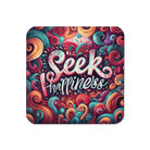 Seek Happiness Coaster