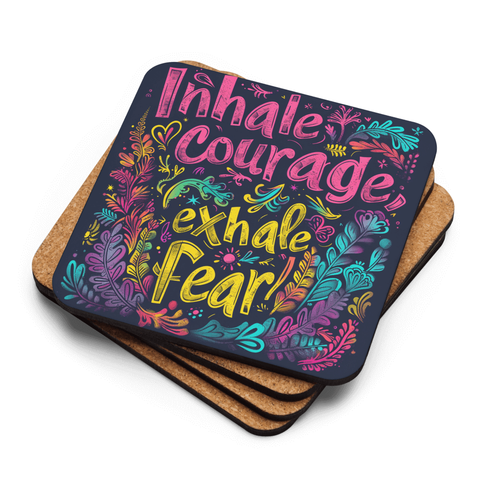 Inhale Courage Exhale Fear Coaster