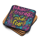 Inhale Courage Exhale Fear Coaster