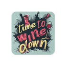 Time to Wine Down Coaster