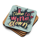 Time to Wine Down Coaster