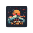 Enjoy Every Moment Coaster